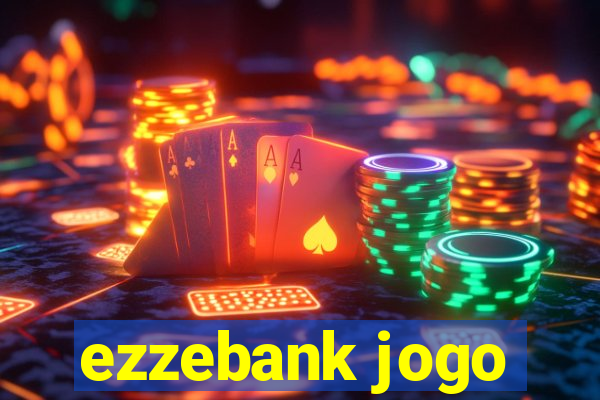 ezzebank jogo